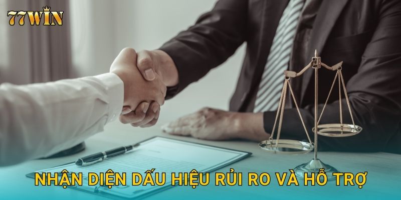 Nhận diện dấu hiệu rủi ro và hỗ trợ