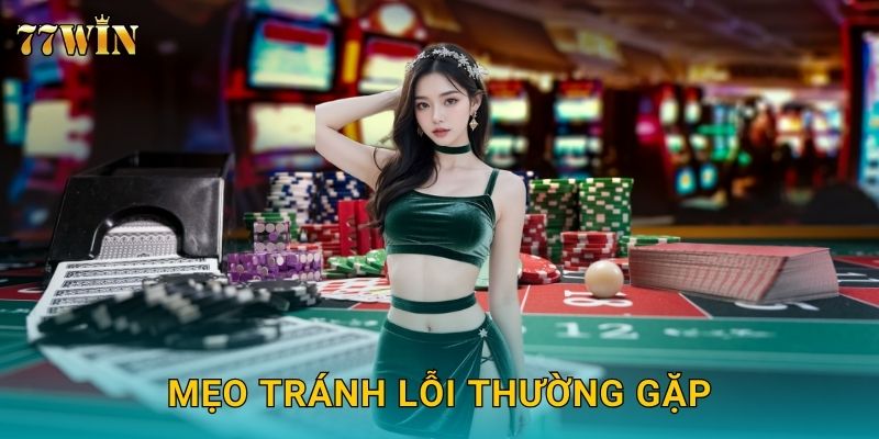 Mẹo tránh lỗi thường gặp