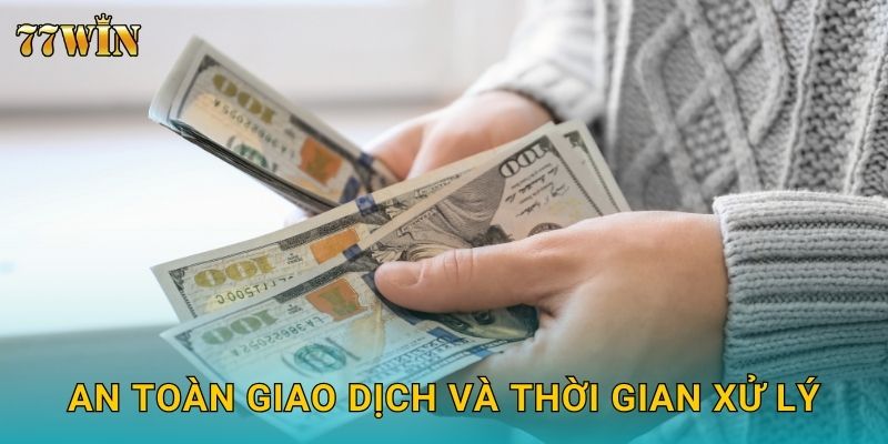 An toàn giao dịch và thời gian xử lý