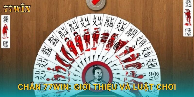 Chắn 77WIN: Giới thiệu và luật chơi