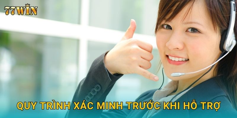Quy trình xác minh trước khi hỗ trợ