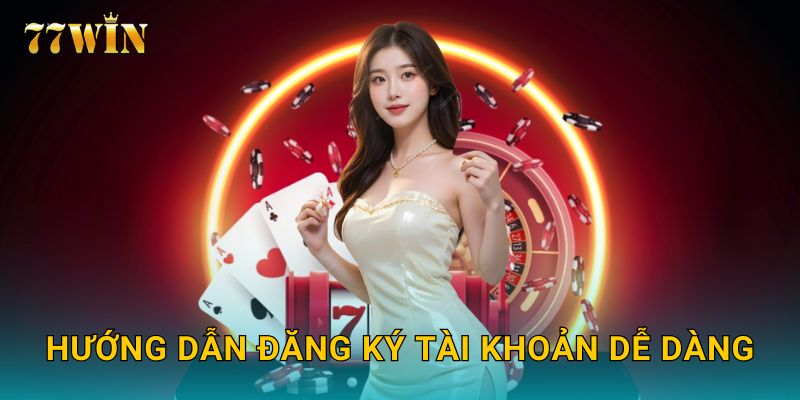 Hướng dẫn đăng ký tài khoản dễ dàng